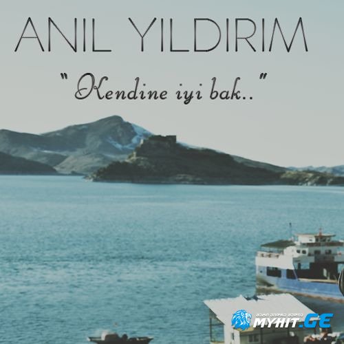 ANIL YILDIRIM - KENDİNE İYİ BAK