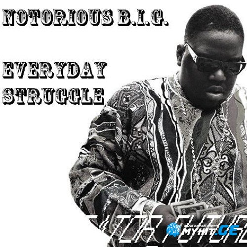 Notorious BIG - Everyday Struggle